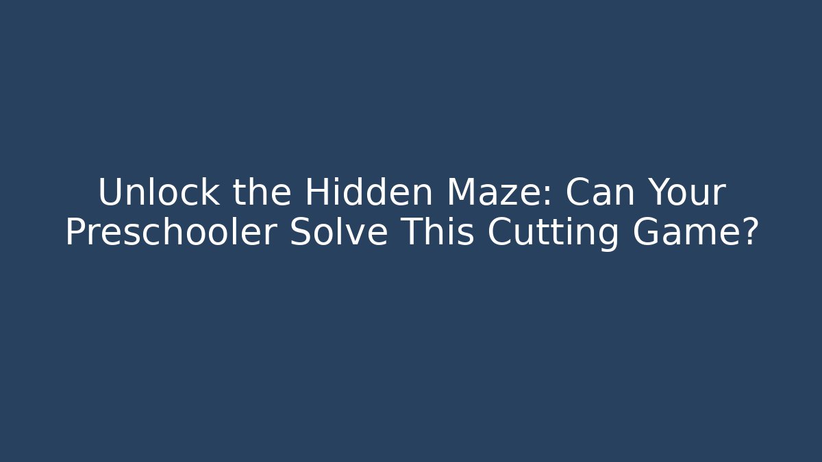 Unlock the Hidden Maze: Can Your Preschooler Solve This Cutting Game?