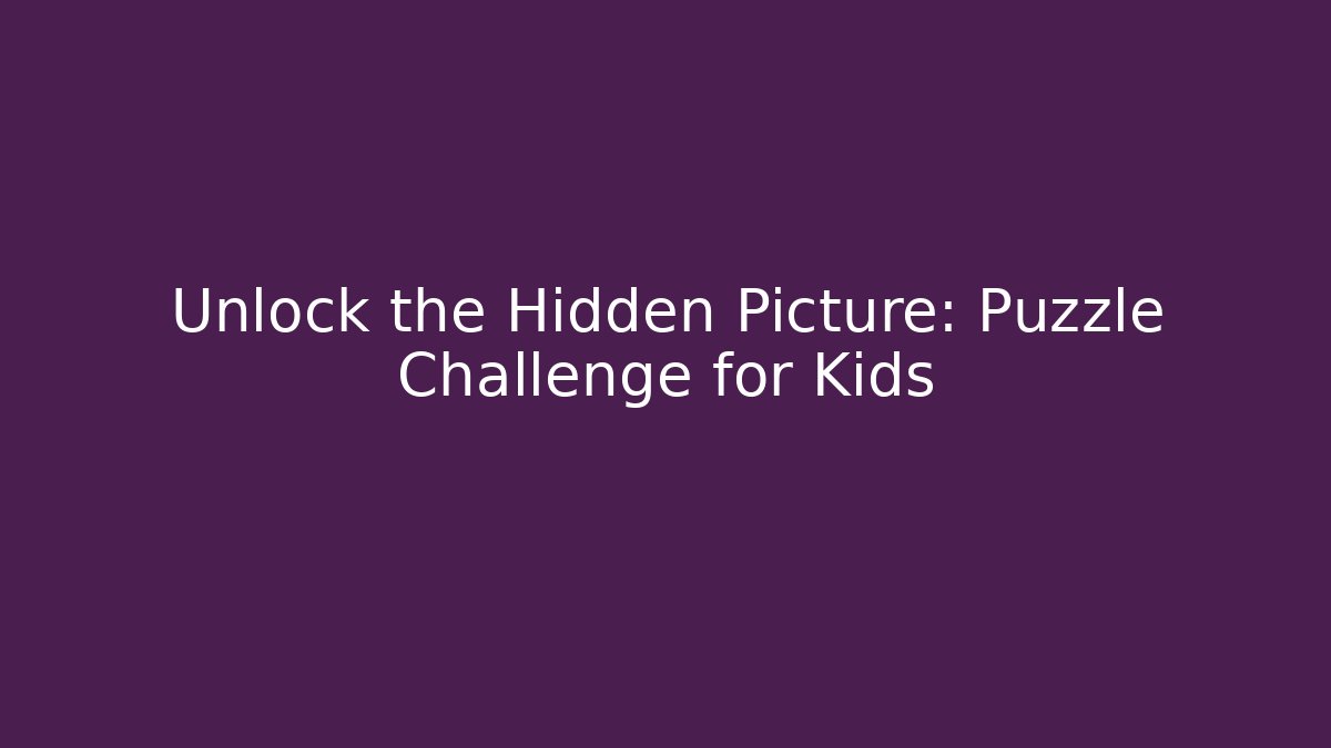 Unlock the Hidden Picture: Puzzle Challenge for Kids