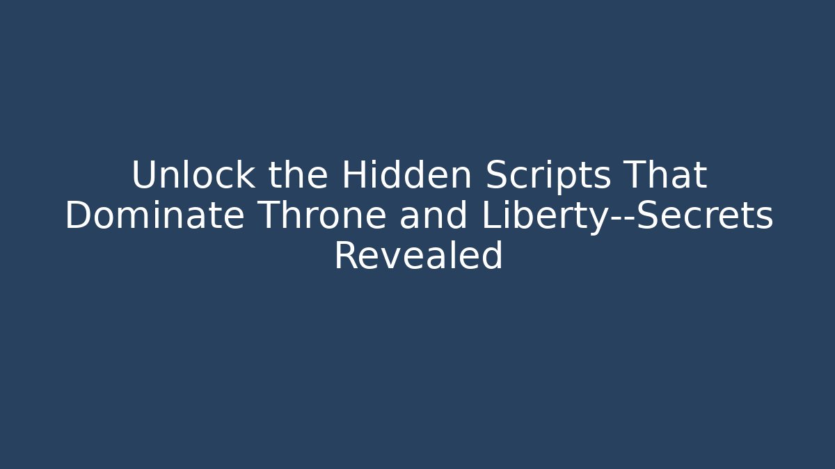 Unlock the Hidden Scripts That Dominate Throne and Liberty—Secrets Revealed
