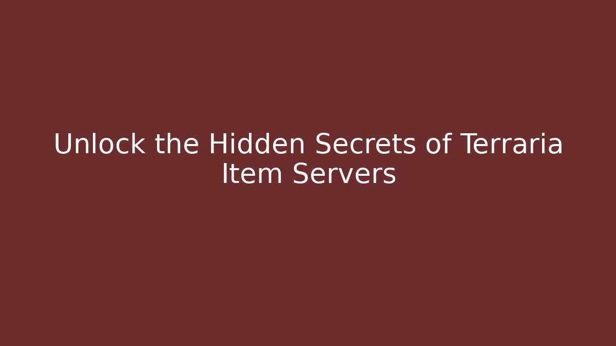 Unlock the Hidden Secrets of Terraria Item Servers
