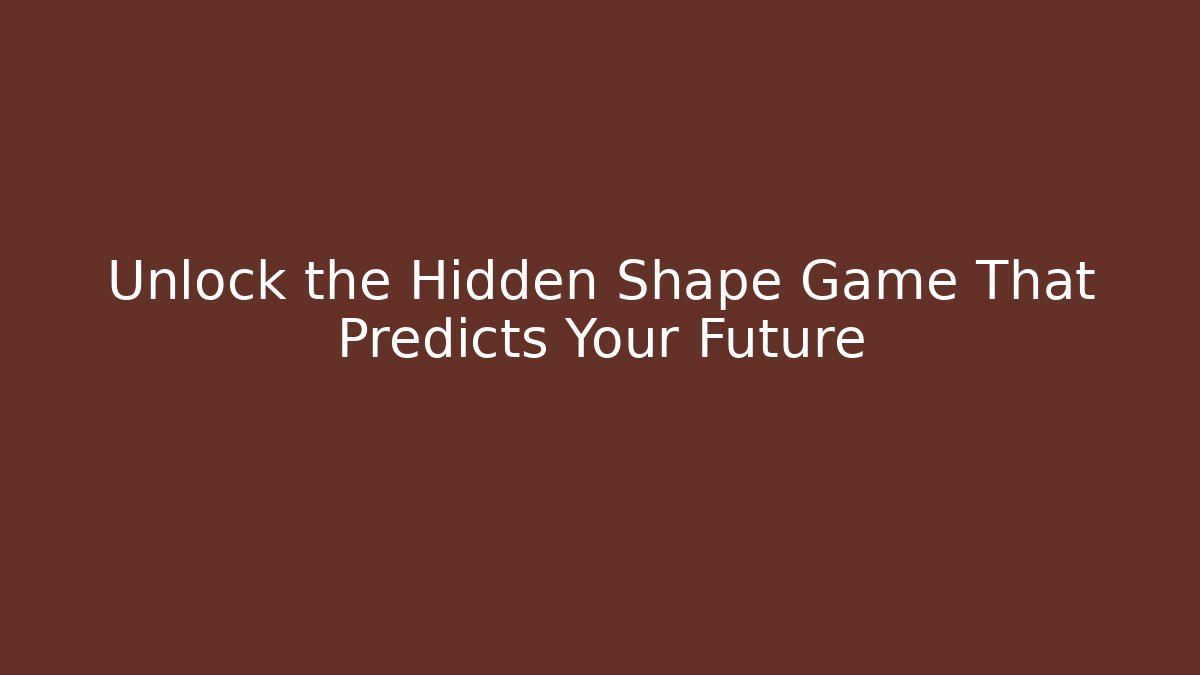 Unlock the Hidden Shape Game That Predicts Your Future - Andrea Zevedo