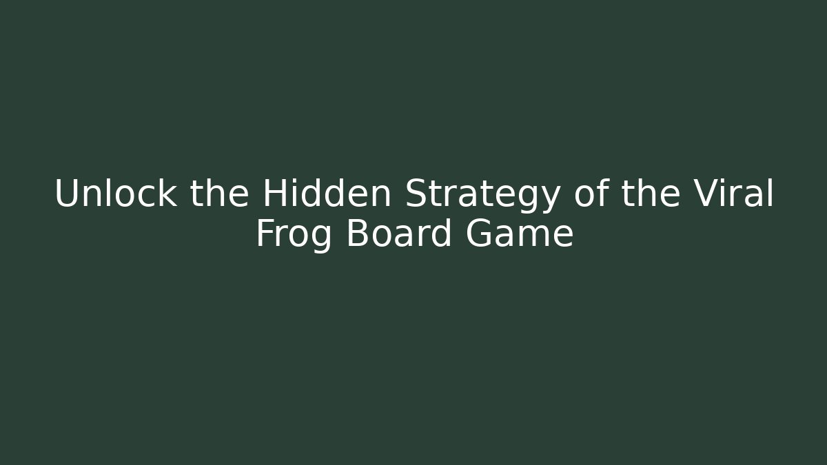 Unlock the Hidden Strategy of the Viral Frog Board Game - Andrea Zevedo