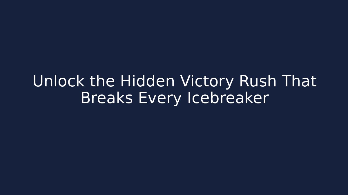 Unlock the Hidden Victory Rush That Breaks Every Icebreaker - Andrea Zevedo