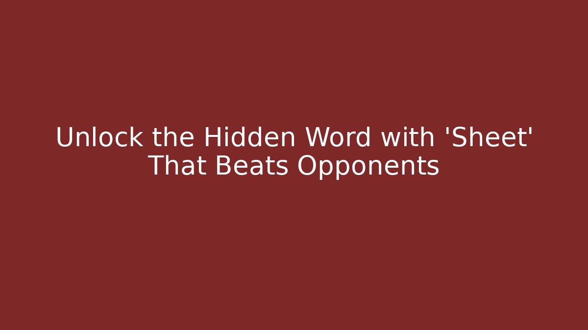 Unlock the Hidden Word with 'Sheet' That Beats Opponents