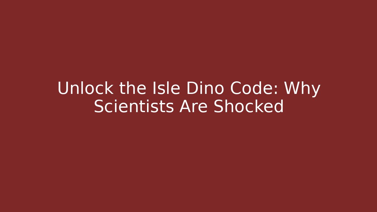 Unlock the Isle Dino Code: Why Scientists Are Shocked