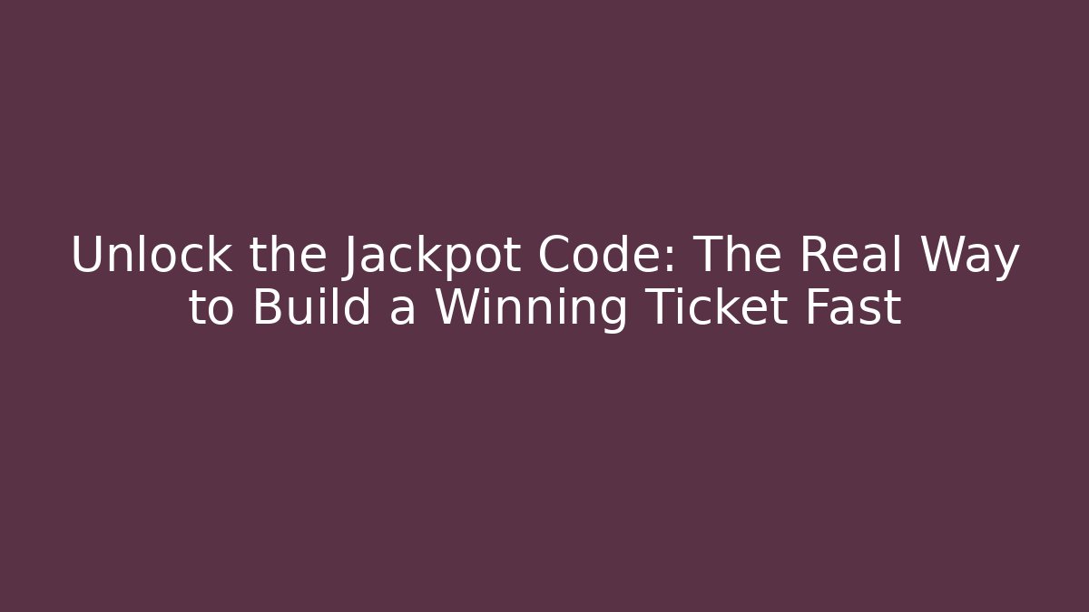 Unlock the Jackpot Code: The Real Way to Build a Winning Ticket Fast