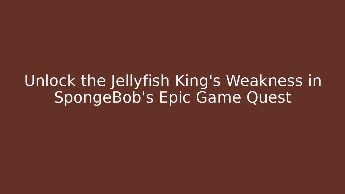 Unlock the Jellyfish King's Weakness in SpongeBob's Epic Game Quest