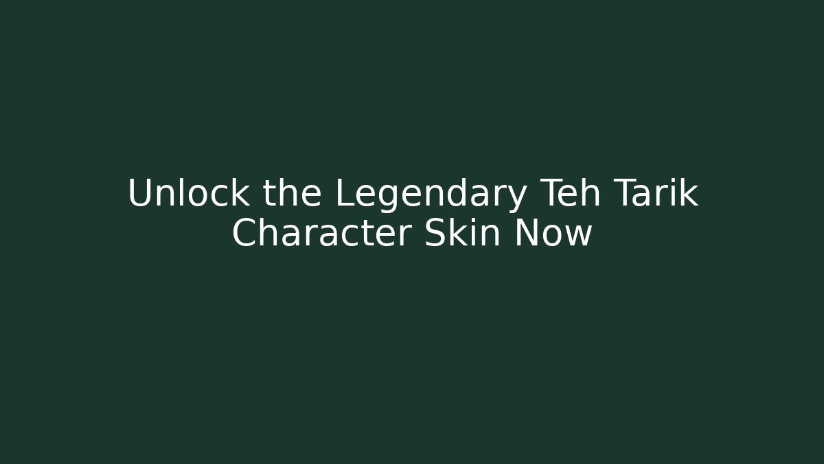 Unlock the Legendary Teh Tarik Character Skin Now - Andrea Zevedo