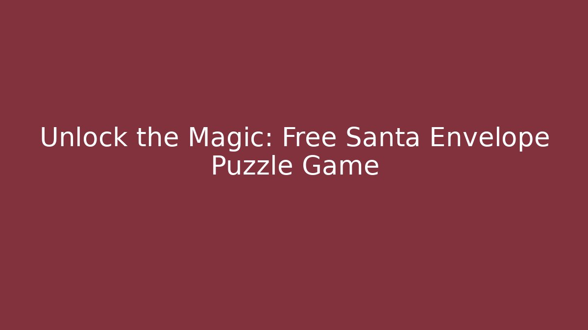 Unlock the Magic: Free Santa Envelope Puzzle Game