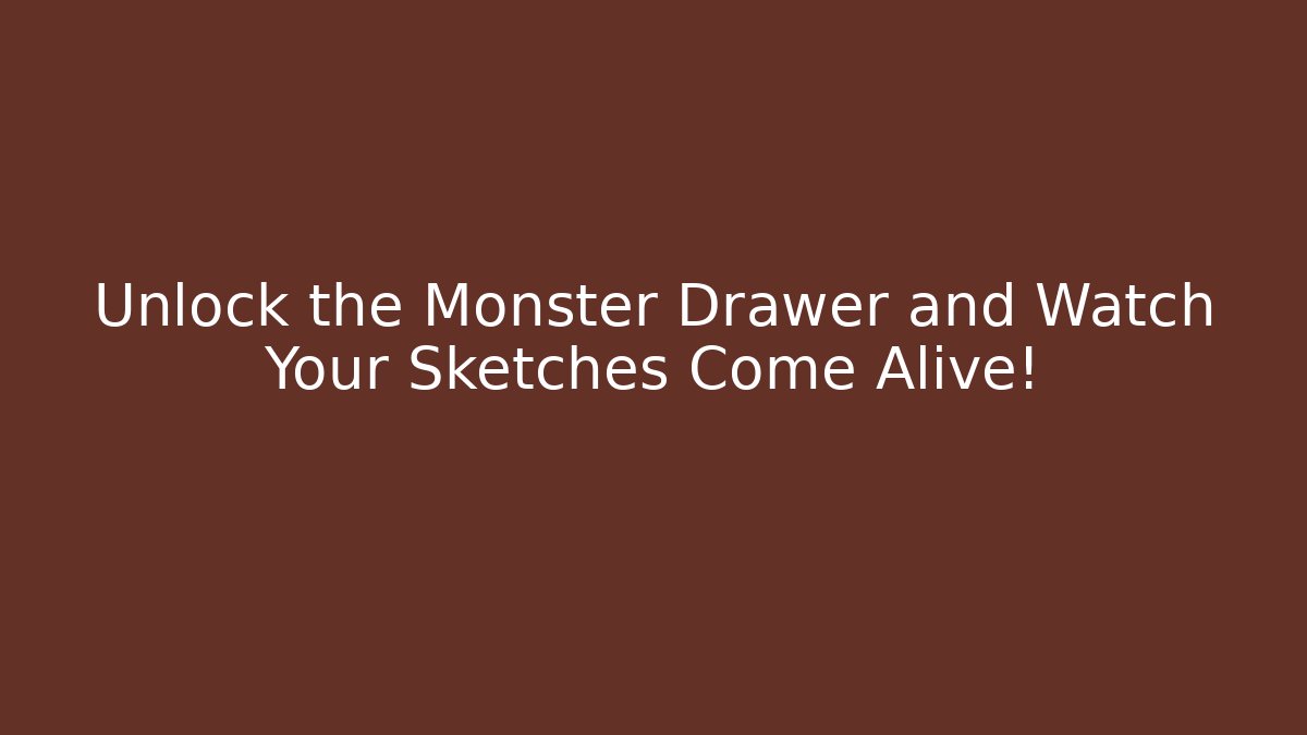 Unlock the Monster Drawer and Watch Your Sketches Come Alive!