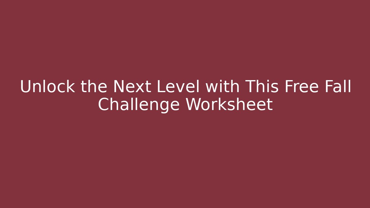 Unlock the Next Level with This Free Fall Challenge Worksheet - Andrea Zevedo