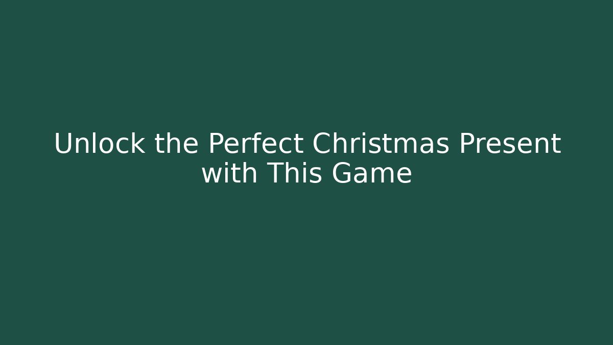 Unlock the Perfect Christmas Present with This Game