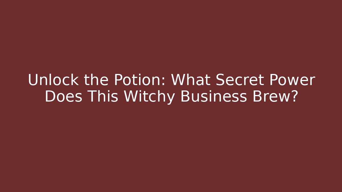 Unlock the Potion: What Secret Power Does This Witchy Business Brew?