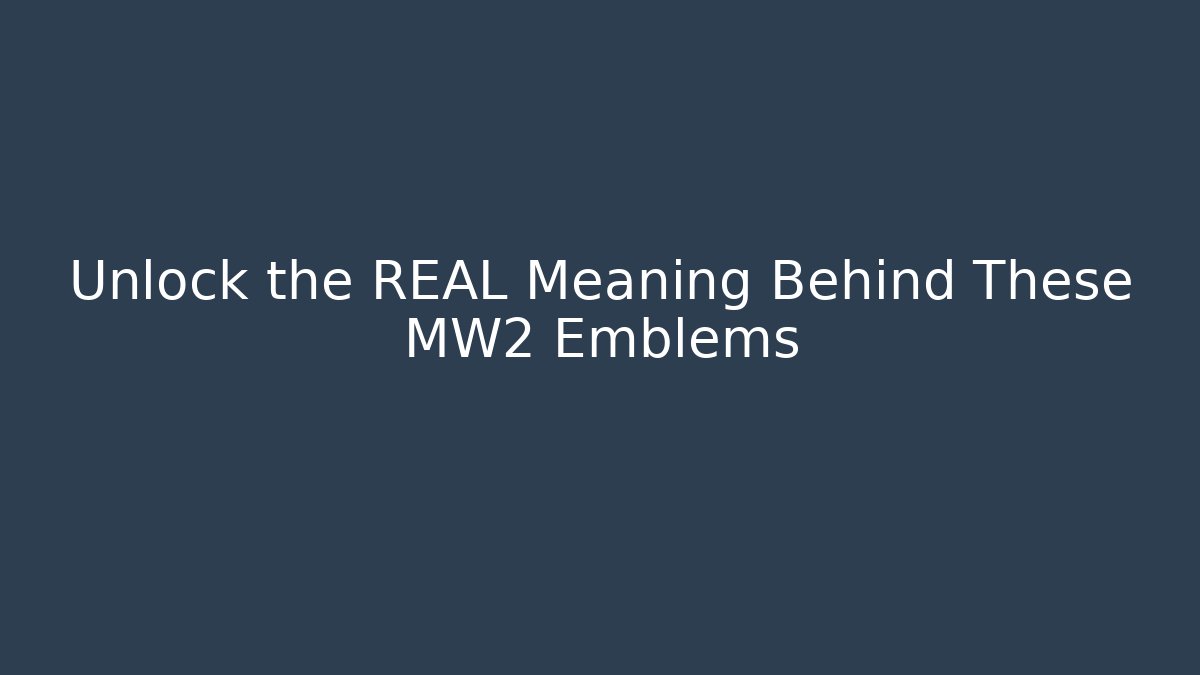 Unlock the REAL Meaning Behind These MW2 Emblems