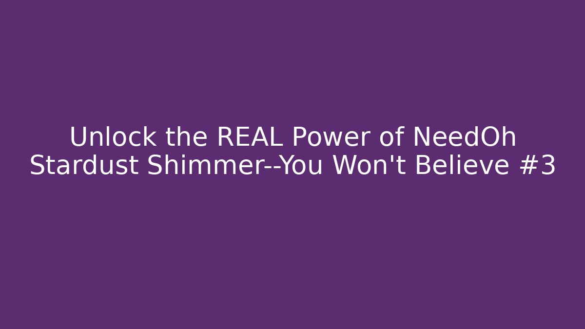 Unlock the REAL Power of NeedOh Stardust Shimmer—You Won't Believe #3