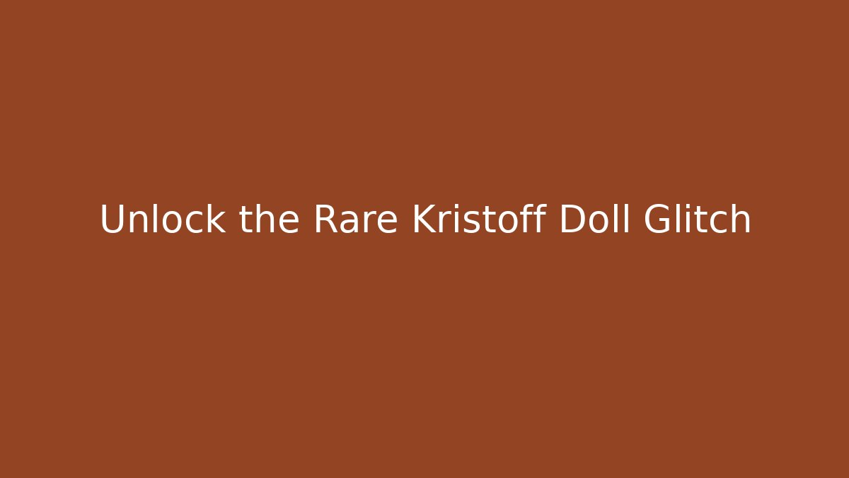 Unlock the Rare Kristoff Doll Glitch