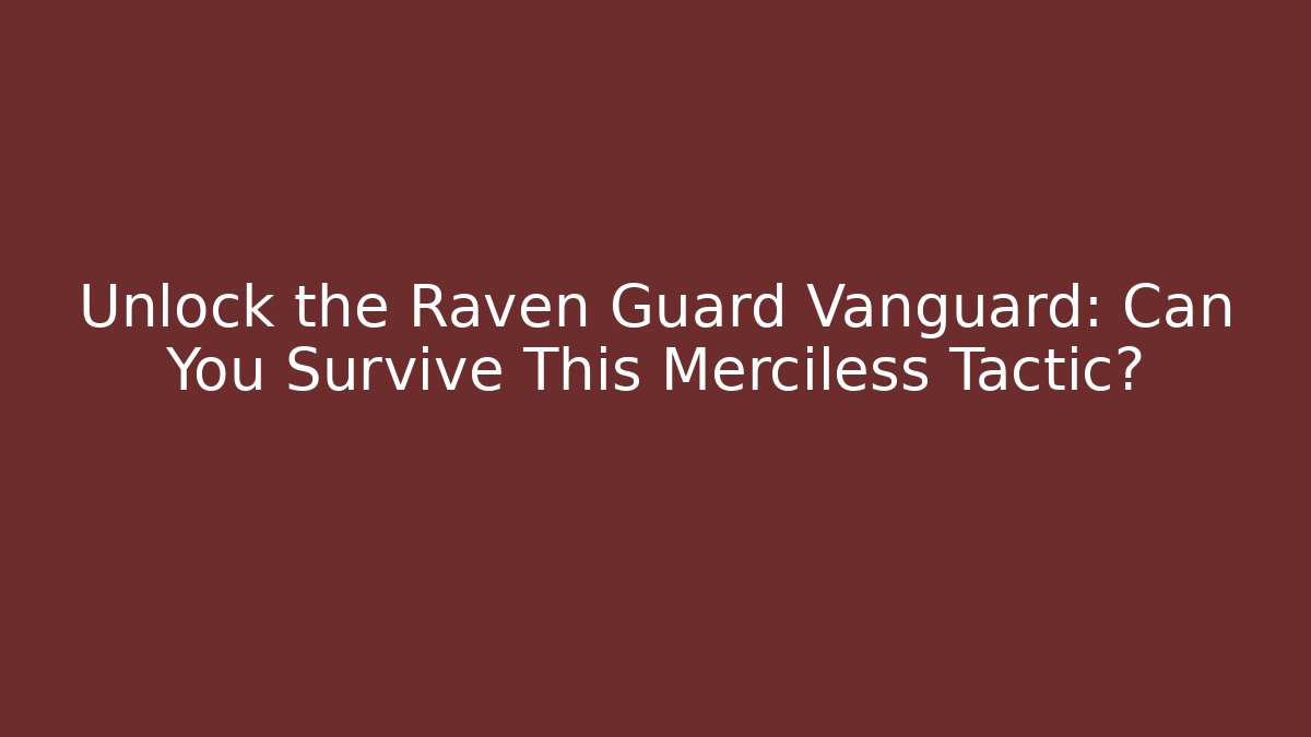 Unlock the Raven Guard Vanguard: Can You Survive This Merciless Tactic?