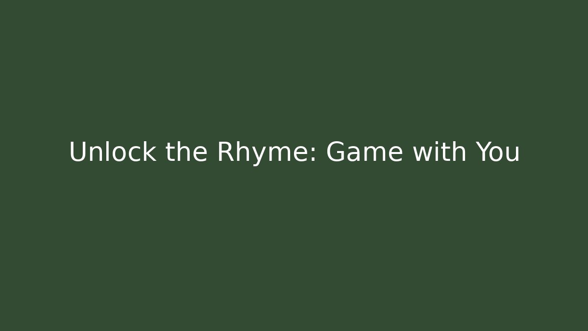 Unlock the Rhyme: Game with You