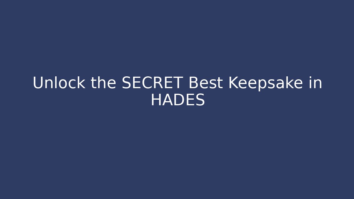 Unlock the SECRET Best Keepsake in HADES