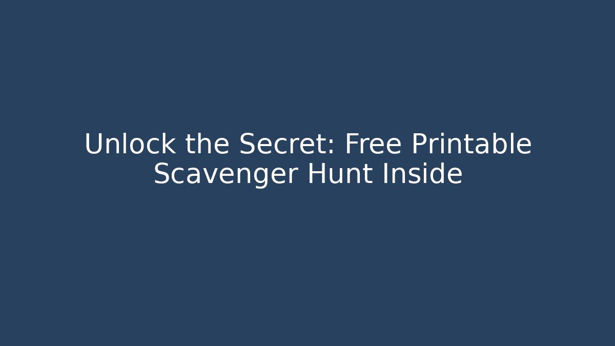 Unlock the Secret: Free Printable Scavenger Hunt Inside
