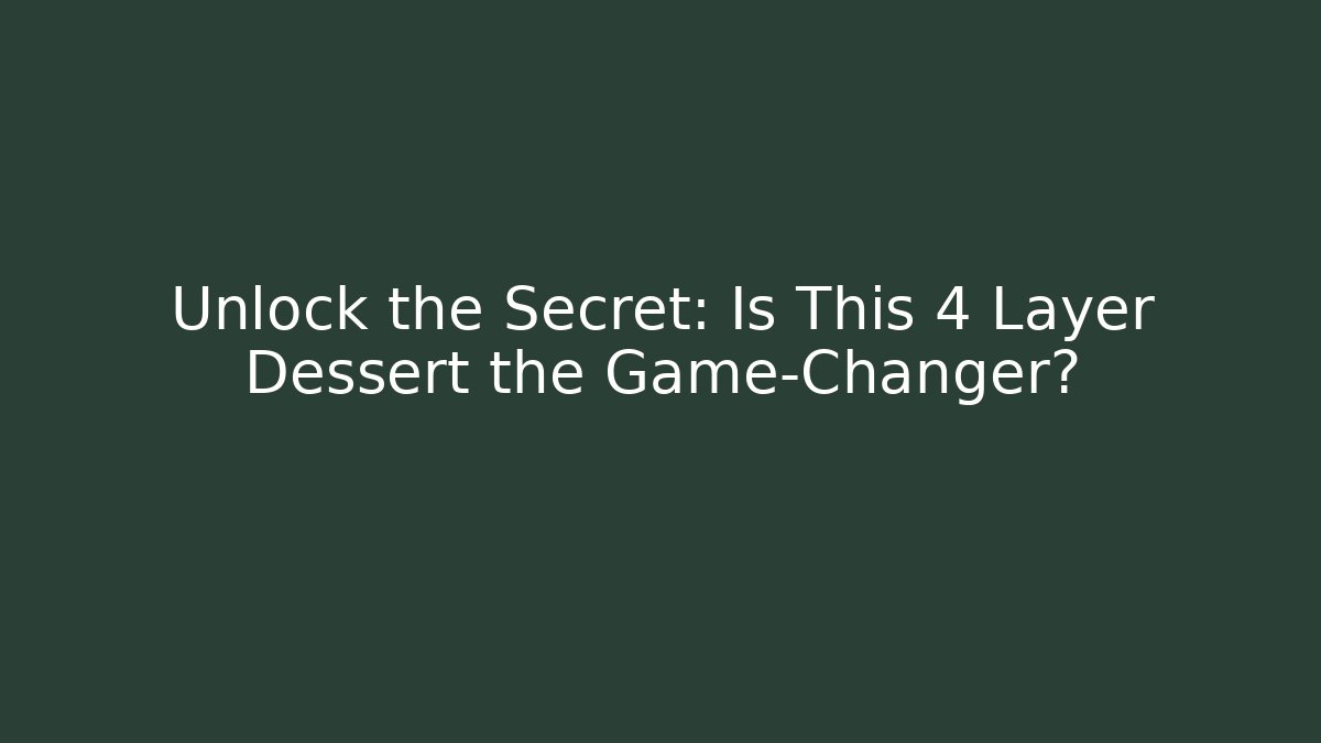 Unlock the Secret: Is This 4 Layer Dessert the Game-Changer? - Andrea Zevedo