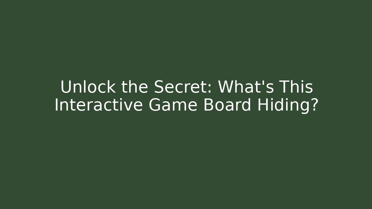 Unlock the Secret: What’s This Interactive Game Board Hiding?