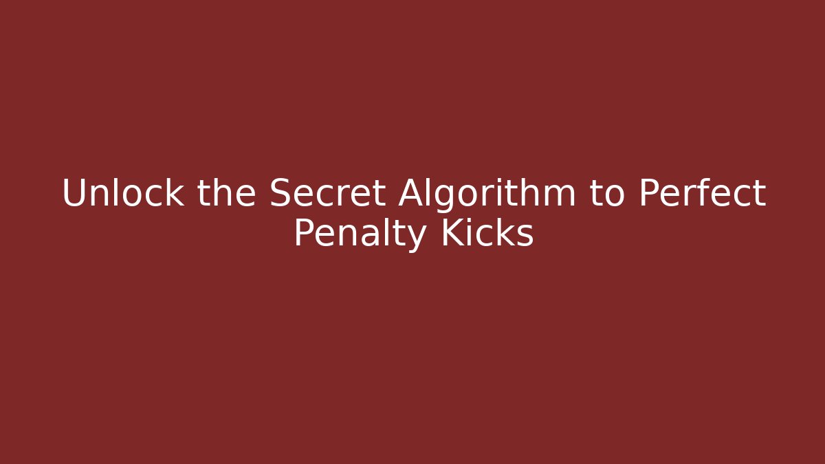 Unlock the Secret Algorithm to Perfect Penalty Kicks - Andrea Zevedo