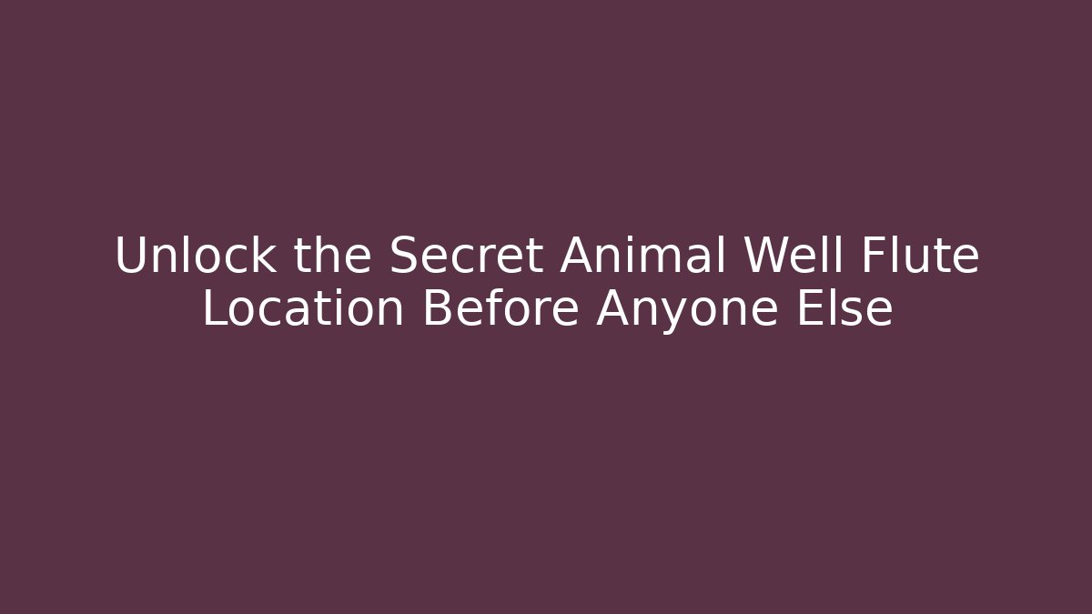 Unlock the Secret Animal Well Flute Location Before Anyone Else