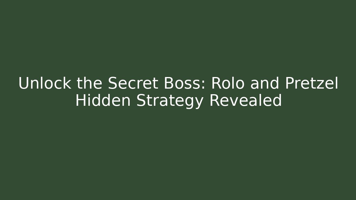 Unlock the Secret Boss: Rolo and Pretzel Hidden Strategy Revealed