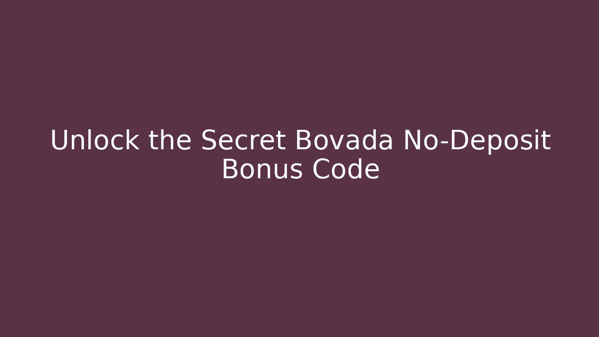 Unlock the Secret Bovada No-Deposit Bonus Code