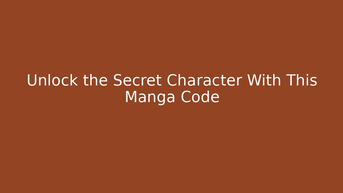 Unlock the Secret Character With This Manga Code - Andrea Zevedo
