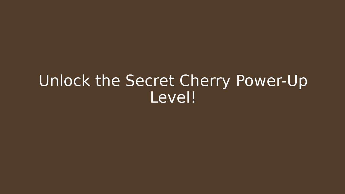 Unlock the Secret Cherry Power-Up Level!