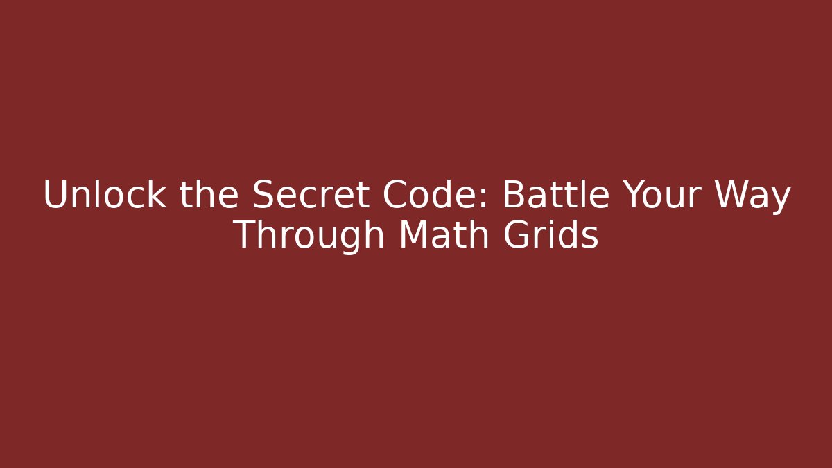 Unlock the Secret Code: Battle Your Way Through Math Grids