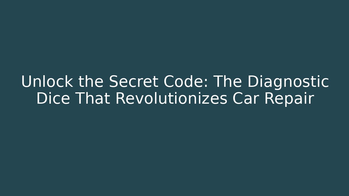 Unlock the Secret Code: The Diagnostic Dice That Revolutionizes Car Repair - Andrea Zevedo