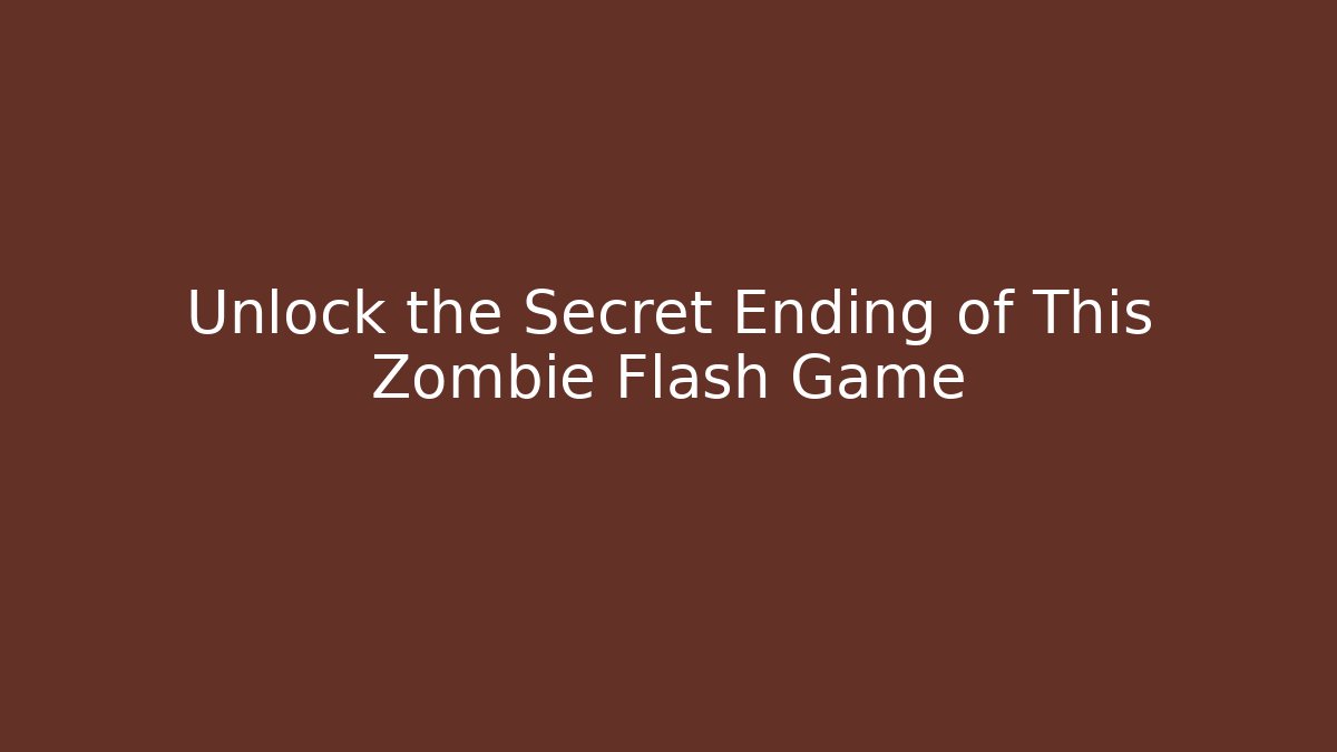 Unlock the Secret Ending of This Zombie Flash Game