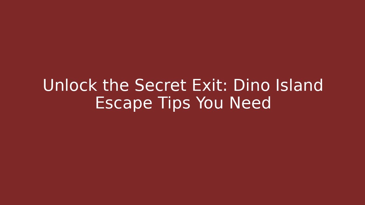 Unlock the Secret Exit: Dino Island Escape Tips You Need