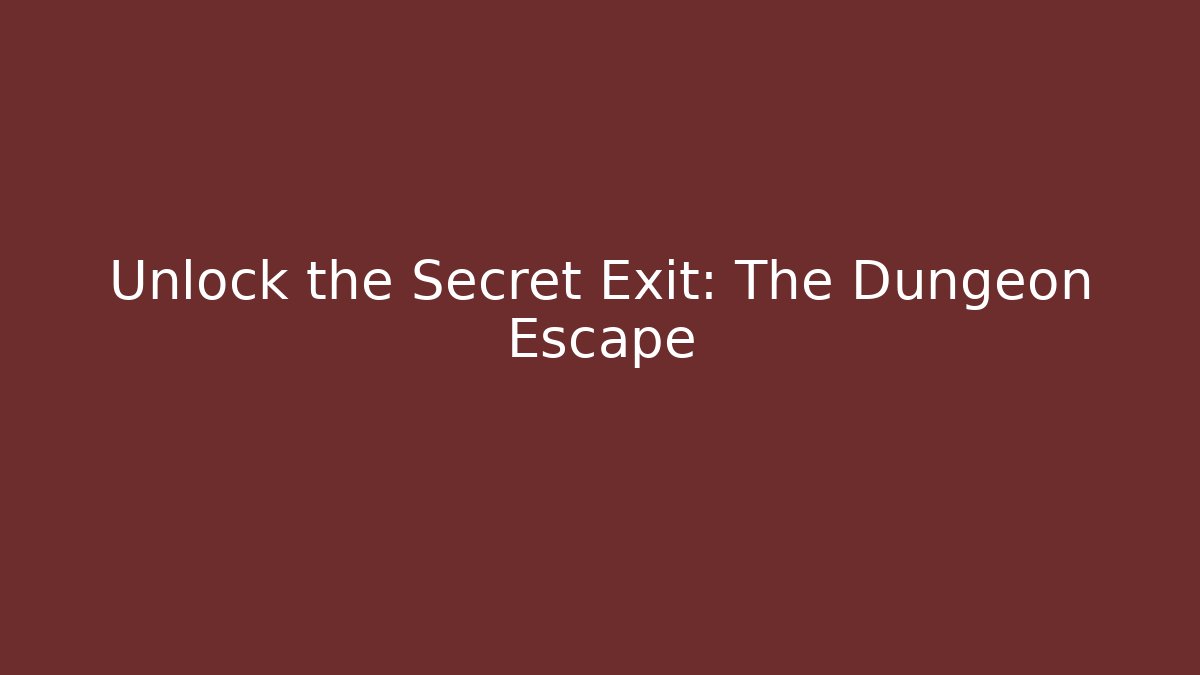 Unlock the Secret Exit: The Dungeon Escape