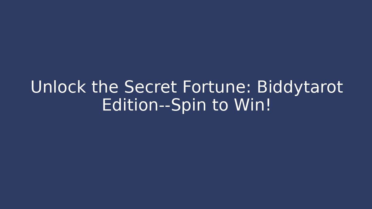 Unlock the Secret Fortune: Biddytarot Edition—Spin to Win!