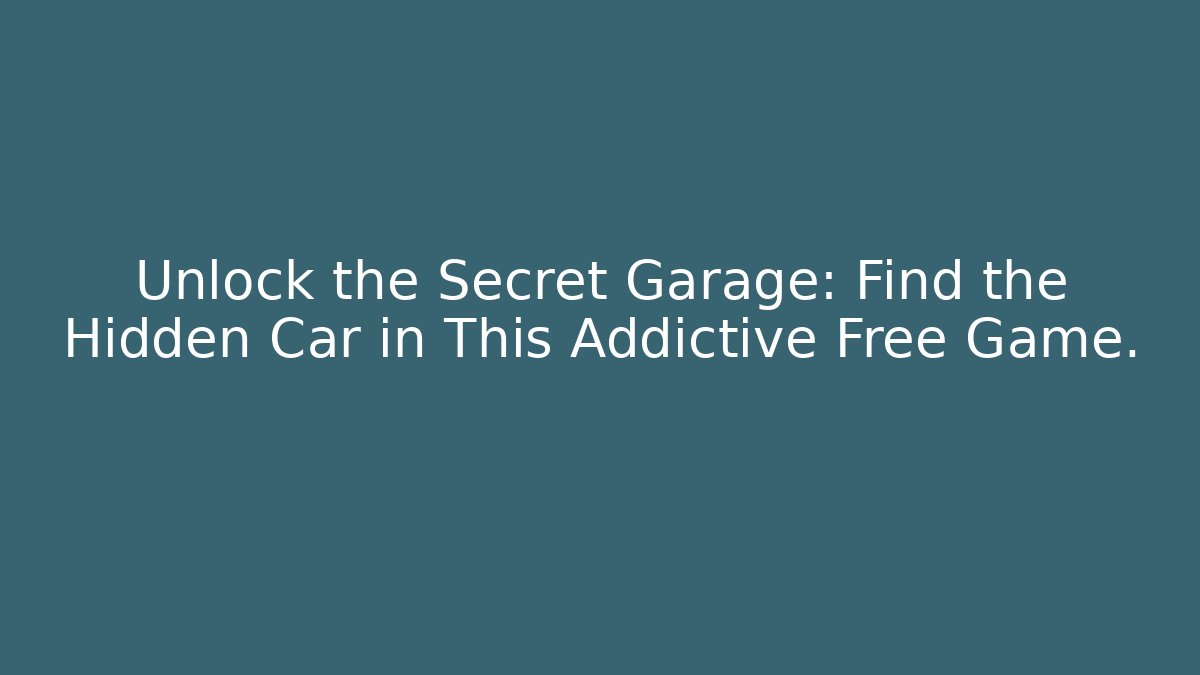 Unlock the Secret Garage: Find the Hidden Car in This Addictive Free Game.