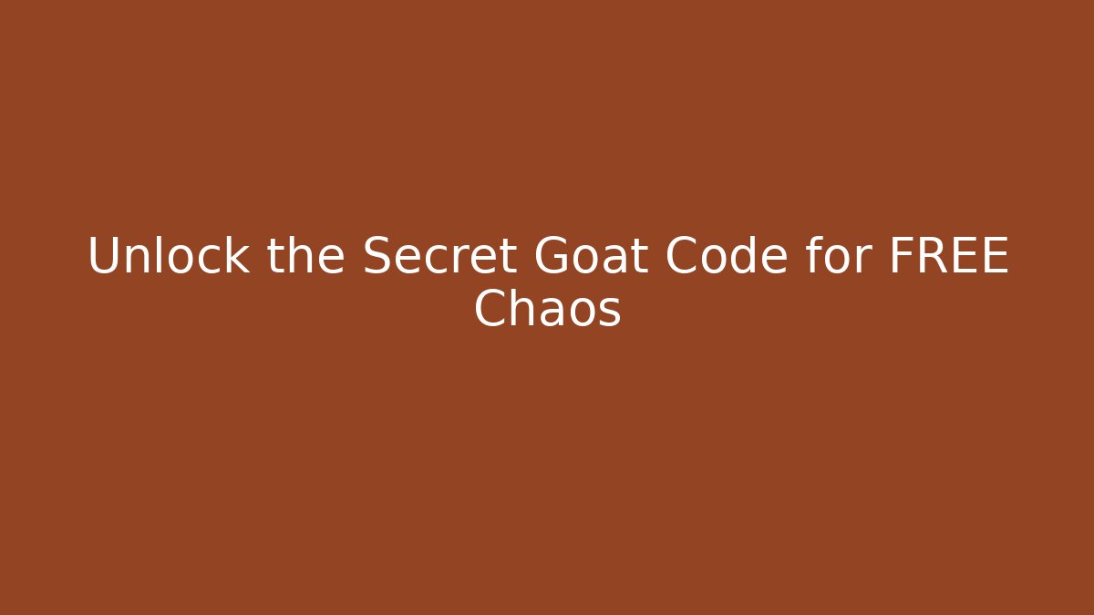 Unlock the Secret Goat Code for FREE Chaos - Andrea Zevedo