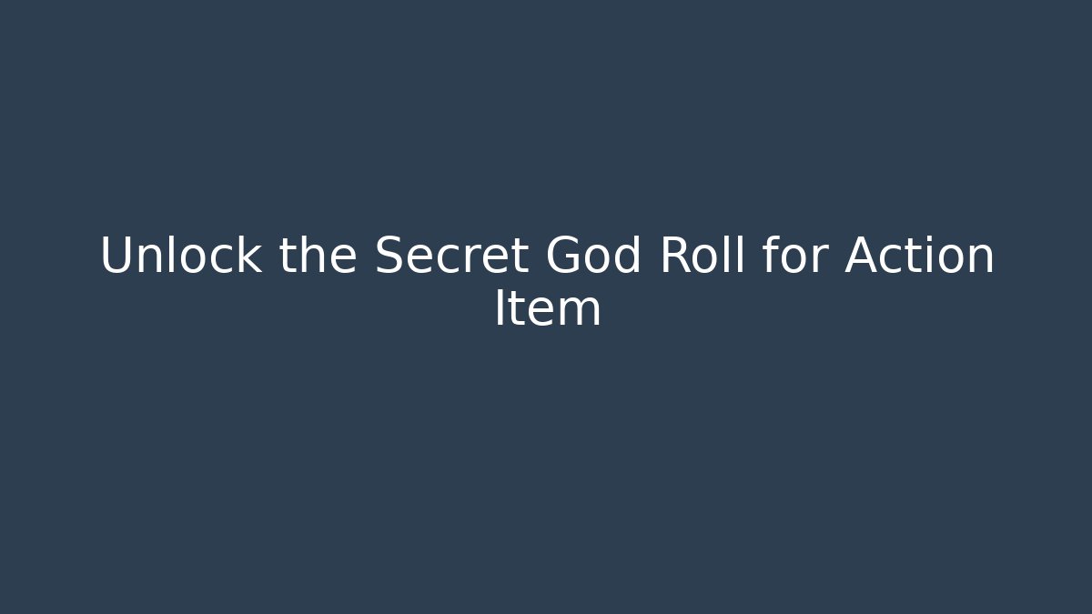 Unlock the Secret God Roll for Action Item - Andrea Zevedo