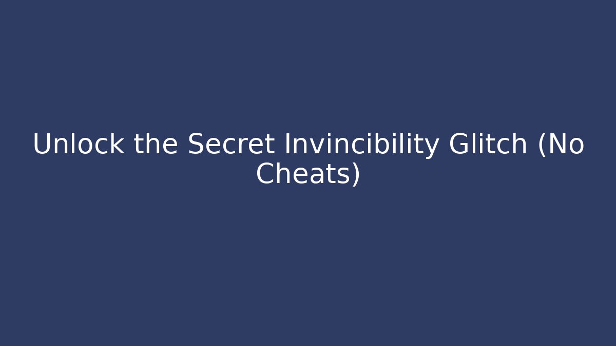 Unlock the Secret Invincibility Glitch (No Cheats)