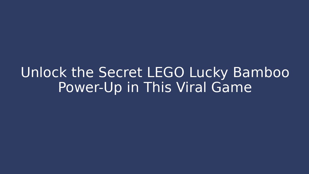 Unlock the Secret LEGO Lucky Bamboo Power-Up in This Viral Game