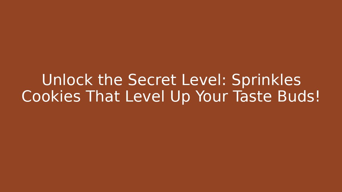 Unlock the Secret Level: Sprinkles Cookies That Level Up Your Taste Buds!