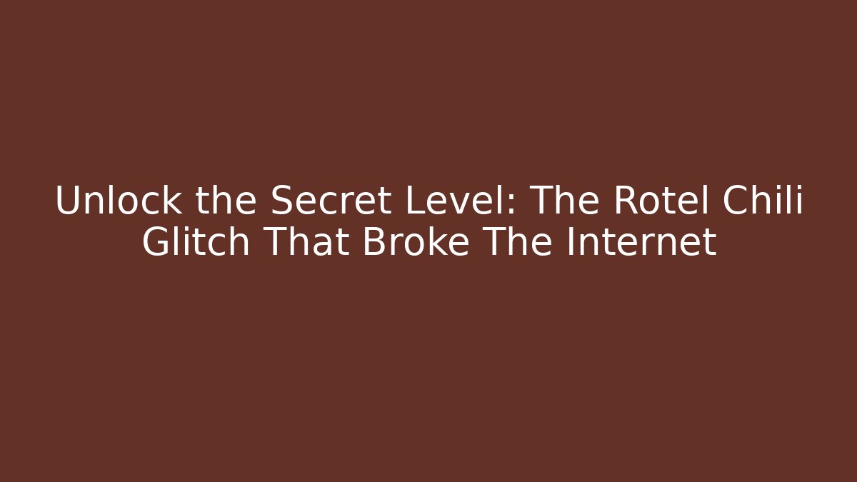 Unlock the Secret Level: The Rotel Chili Glitch That Broke The Internet
