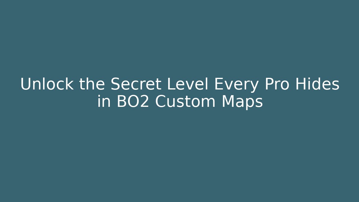 Unlock the Secret Level Every Pro Hides in BO2 Custom Maps - Andrea Zevedo