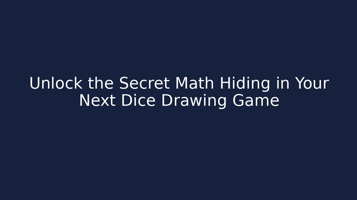 Unlock the Secret Math Hiding in Your Next Dice Drawing Game