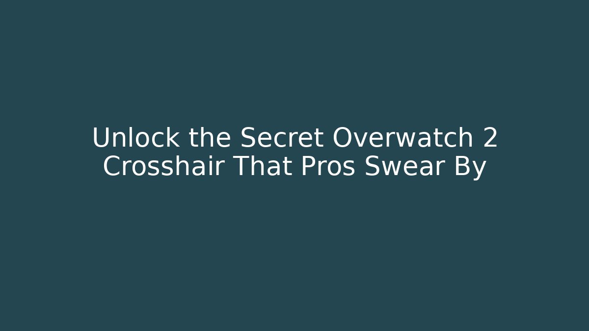 Unlock the Secret Overwatch 2 Crosshair That Pros Swear By