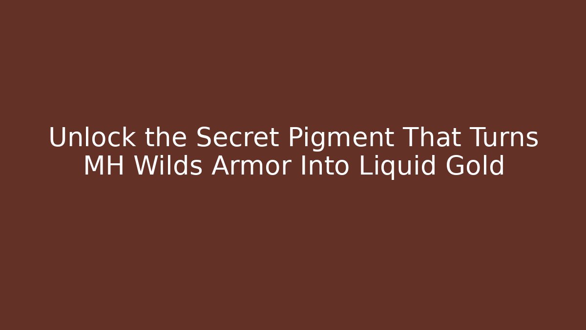 Unlock the Secret Pigment That Turns MH Wilds Armor Into Liquid Gold