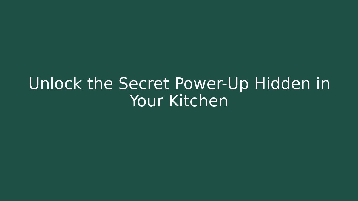Unlock the Secret Power-Up Hidden in Your Kitchen - Andrea Zevedo